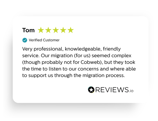 Migration review from Tom, mentioning how Cobweb listened to them and their migration requirements, 5 stars.